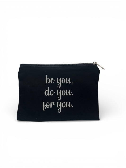 Be You, Do You, For You Zipper Pouch